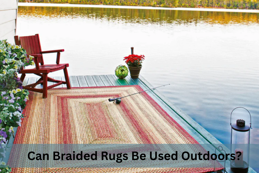 Can Braided Rugs Be Used Outdoors?