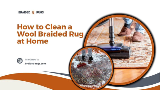 How to Clean a Wool Braided Rug at Home