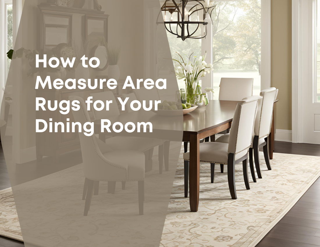 How to Measure Area Rugs for Your Dining Room