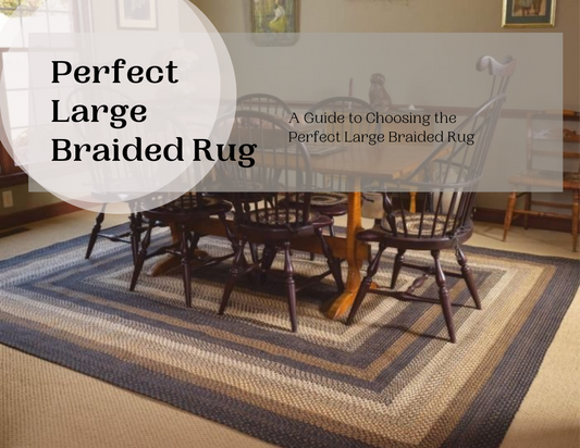 A Guide to Choosing the Perfect Large Braided Rug